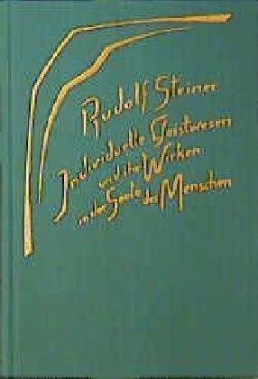 Individuelle Geistwesen und ihr Wirken in der Seele des Menschen - Rudolf Steiner