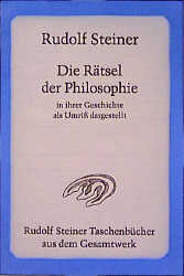 Die R&auml;tsel der Philosophie in ihrer Geschichte als Umriss dargestellt - Rudolf Steiner