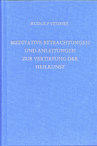 Meditative Betrachtungen und Anleitungen zur Vertiefung der Heilkunst