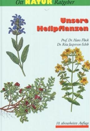 Unsere Heilpflanzen - Hans Fl&uuml;ck, Rita Jaspersen-Schib