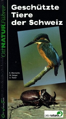 Gesch&uuml;tzte Tiere der Schweiz - Emmanuel Wermeille, Willy Geiger, Urs Tester