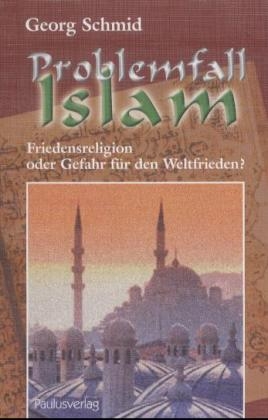 Problemfall Islam - Georg Schmid