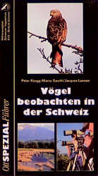 V&ouml;gel beobachten in der Schweiz - Peter R&uuml;egg, Marco Sacchi, Jacques Laesser