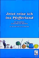 Jetzt reise ich ins Pfefferland - Marcella Barth, Trix N&uuml;scheler