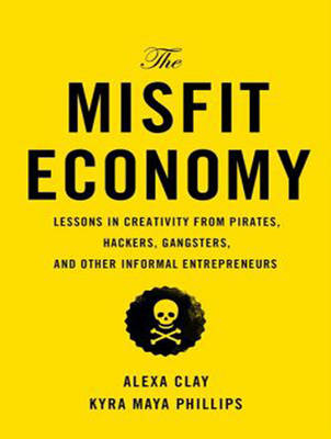 The Misfit Economy - Alexa Clay, Kyra Maya Phillips