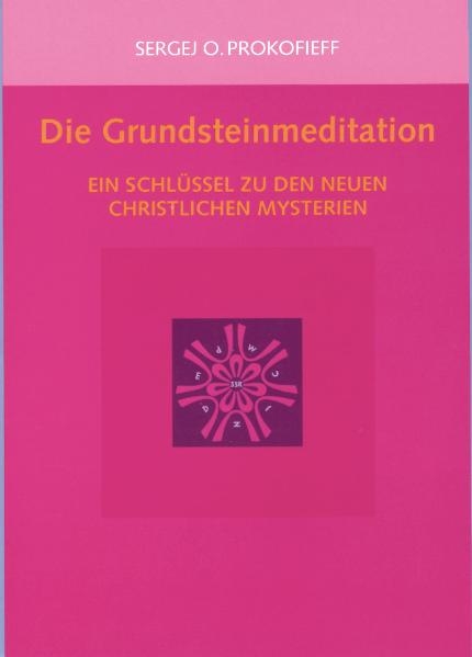 Die Grundsteinmeditation - Sergej O Prokofieff