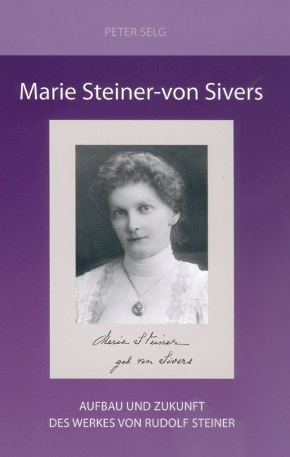 Marie Steiner-von Sivers - Peter Selg