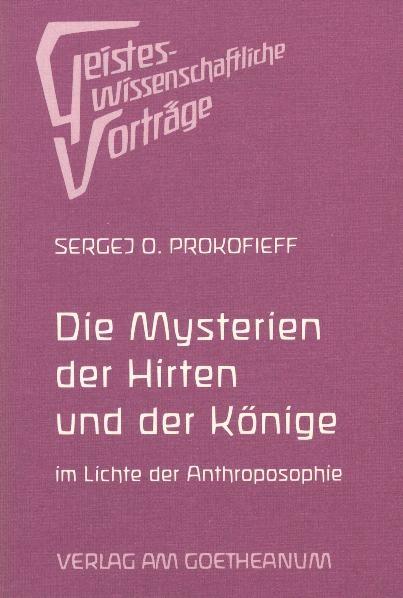 Die Mysterien der Hirten und der K&ouml;nige im Lichte der Anthroposophie - Sergej O Prokofieff