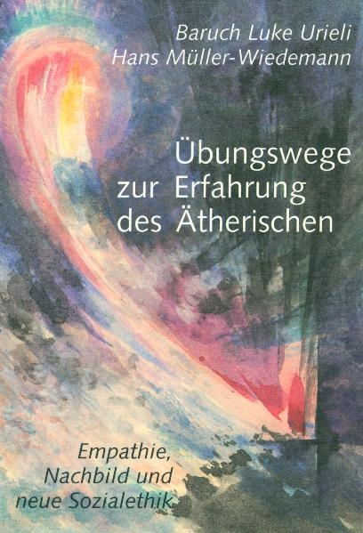 &Uuml;bungswege zur Erfahrung des &Auml;therischen - Baruch L Urieli, Hans M&uuml;ller-Wiedemann
