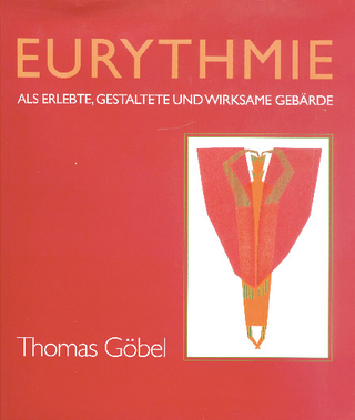 Eurythmie als erlebte, gestaltete und wirksame Gebärde