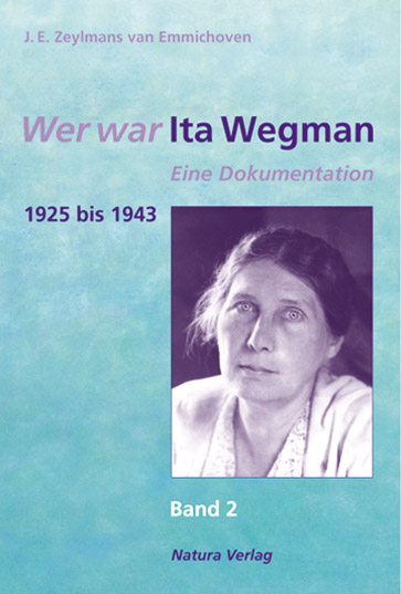 Wer war Ita Wegman. Eine Dokumentation / Wer war Ita Wegman II - J E Zeylmans van Emmichoven