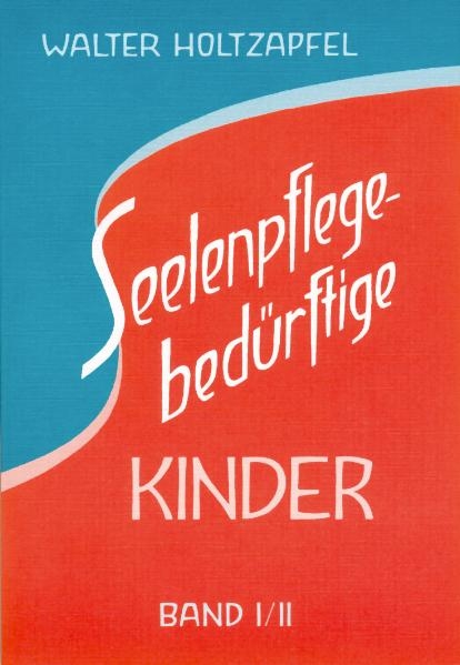 Seelenpflege-bed&uuml;rftige Kinder - Walter Holtzapfel