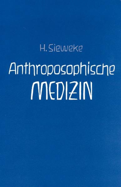 Anthroposophische Medizin &ndash; Teil II - Herbert Sieweke
