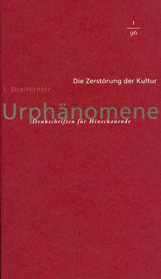 Urphänomene. Denkschriften für Hinschaudende. Weltmacht Rudolf Steiner / Die Zerstörung der Kultur /Streiflichter