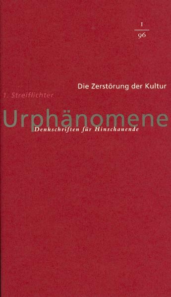 Urph&auml;nomene. Denkschriften f&uuml;r Hinschaudende. Weltmacht Rudolf Steiner / Die Zerst&ouml;rung der Kultur /Streiflichter - 
