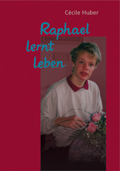 Raphael lernt leben - Cecile Huber