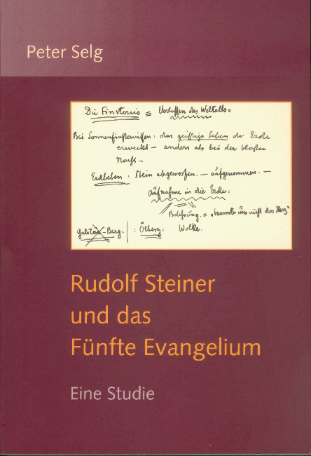 Rudolf Steiner und das F&uuml;nfte Evangelium - Peter Selg