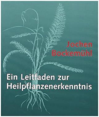 Leitfaden zur Heilpflanzenerkenntnis