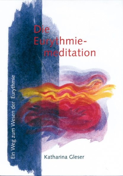 Die Eurythmiemeditation - Katharina Gleser