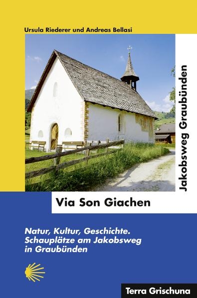 Via Son Giachen - Jakobsweg Graub&uuml;nden - Ursula Riederer, Andreas Bellasi