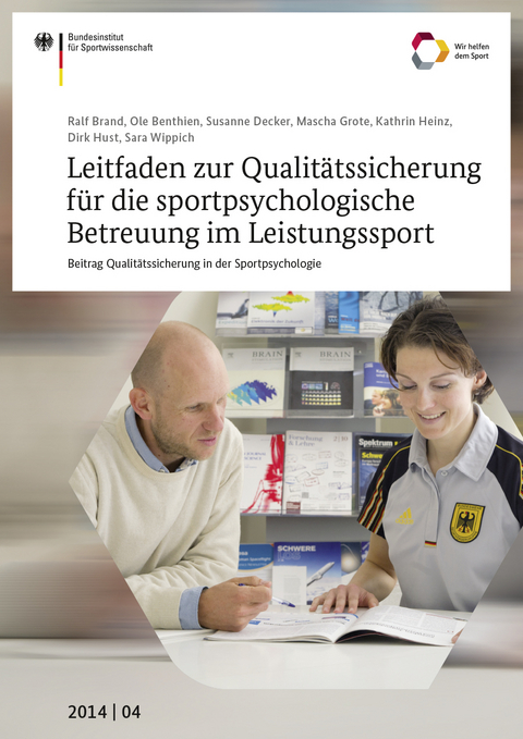 Leitfaden zur Qualit&auml;tssicherung f&uuml;r die sportpsychologische Betreuung im Leistungssport - Ralf Brand, Ole Benthien, Susanne Decker, Mascha Grote, Kathrin Heinz, Dirk Hust, Sara Wippich
