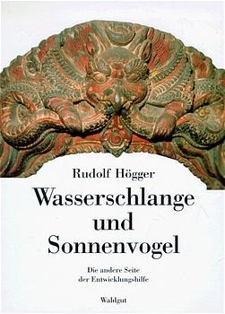 Wasserschlange und Sonnenvogel - Rudolf H&ouml;gger