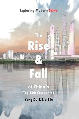The Rise & Fall of China’s Top 500 Companies - Yang Du, Liu Bin