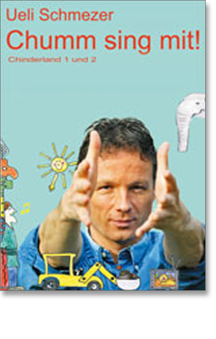 Chumm sing mit! - Ueli Schmezer