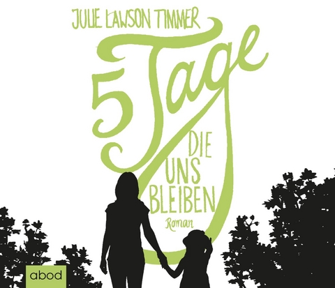 F&uuml;nf Tage, die uns bleiben - Julie Lawson Timmer
