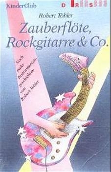 Zauberfl&ouml;te, Rockgitarre und Co. - Robert Tobler