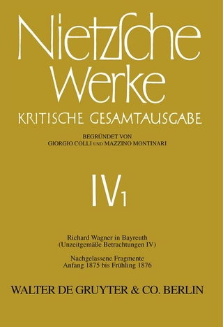Richard Wagner in Bayreuth (Unzeitgemäße Betrachtungen IV). Nachgelassene Fragmente Anfang 1875 - Frühling 1876