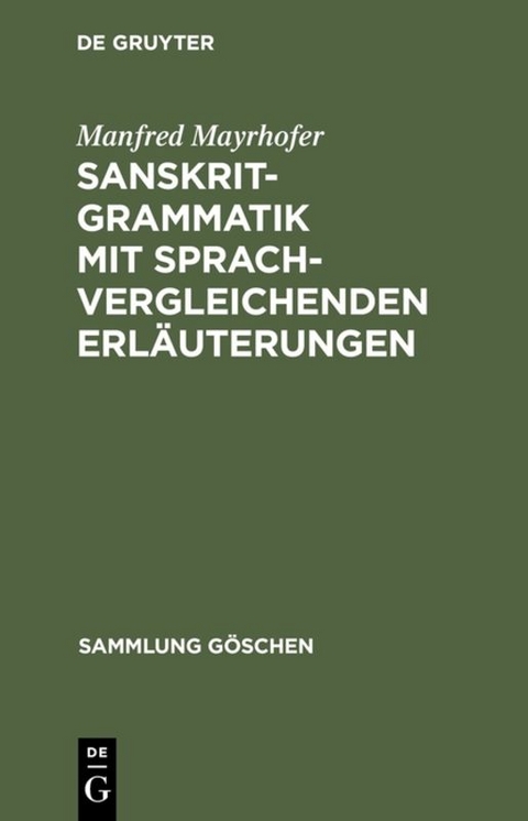 Sanskrit-Grammatik mit sprachvergleichenden Erl&auml;uterungen - Manfred Mayrhofer