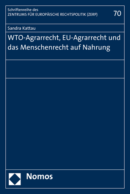 WTO-Agrarrecht, EU-Agrarrecht und das Menschenrecht auf Nahrung - Sandra Kattau