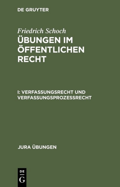 Friedrich Schoch: &Uuml;bungen im &ouml;ffentlichen Recht / Verfassungsrecht und Verfassungsproze&szlig;recht - Friedrich Schoch