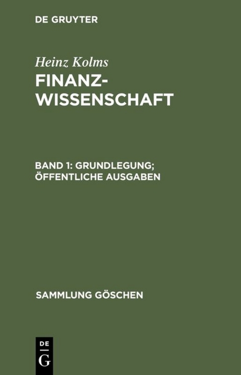 Heinz Kolms: Finanzwissenschaft / Grundlegung. &Ouml;ffentliche Ausgaben - Heinz Kolms