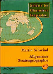 Lehrbuch der Allgemeinen Geographie / Allgemeine Staatengeographie - Martin Schwind
