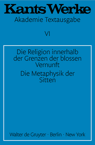 Immanuel Kant: Werke / Die Religion innerhalb der Grenzen der blossen Vernunft. Die Metaphysik der Sitten