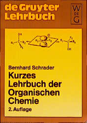 Kurzes Lehrbuch der Organischen Chemie - Bernhard Schrader