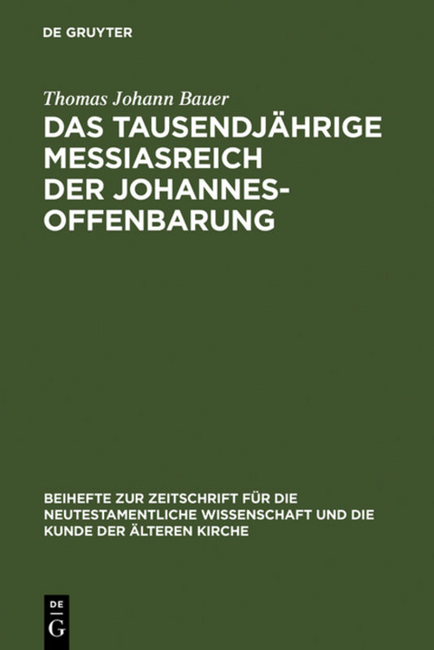 Das tausendj&auml;hrige Messiasreich der Johannesoffenbarung - Thomas Johann Bauer