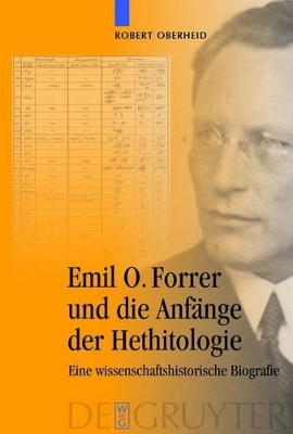 Emil O. Forrer und die Anf&auml;nge der Hethitologie - Robert Oberheid