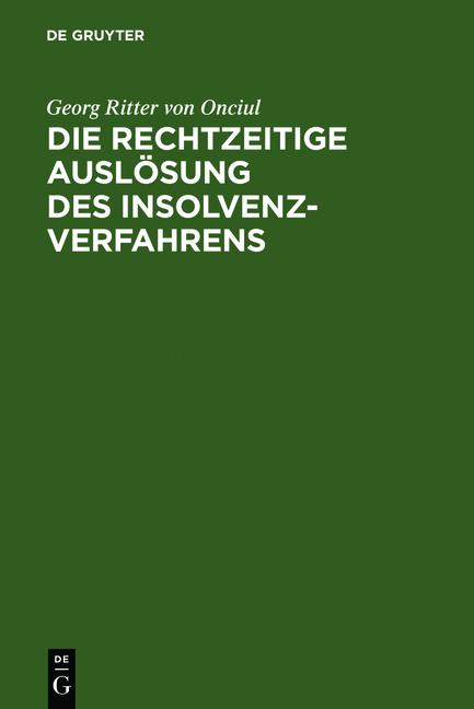 Die rechtzeitige Ausl&ouml;sung des Insolvenzverfahrens - Georg Ritter von Onciul