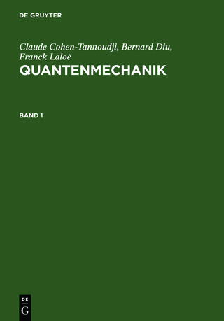 Claude Cohen-Tannoudji; Bernard Diu; Franck Laloë: Quantenmechanik / Claude Cohen-Tannoudji; Bernard Diu; Franck Laloë: Quantenmechanik. Band 1