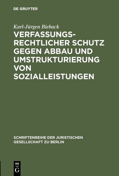 Verfassungsrechtlicher Schutz gegen Abbau und Umstrukturierung von Sozialleistungen - Karl-J&uuml;rgen Bieback