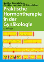 Praktische Hormontherapie in der Gyn&auml;kologie - Gunther G&ouml;retzlehner, Christian Lauritzen, Ulf G&ouml;retzlehner