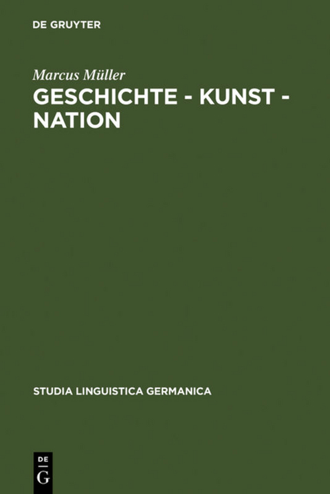 Geschichte - Kunst - Nation - Marcus M&uuml;ller
