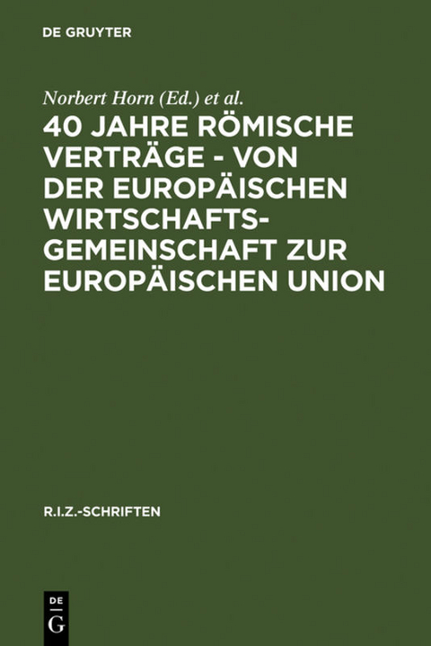40 Jahre R&ouml;mische Vertr&auml;ge - Von der Europ&auml;ischen Wirtschaftsgemeinschaft zur Europ&auml;ischen Union - 