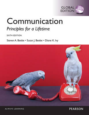 Communication: Principles for a Lifetime with MyCommunicationLab, Global Edition - Steven A. Beebe, Susan J. Beebe, Diana K. Ivy