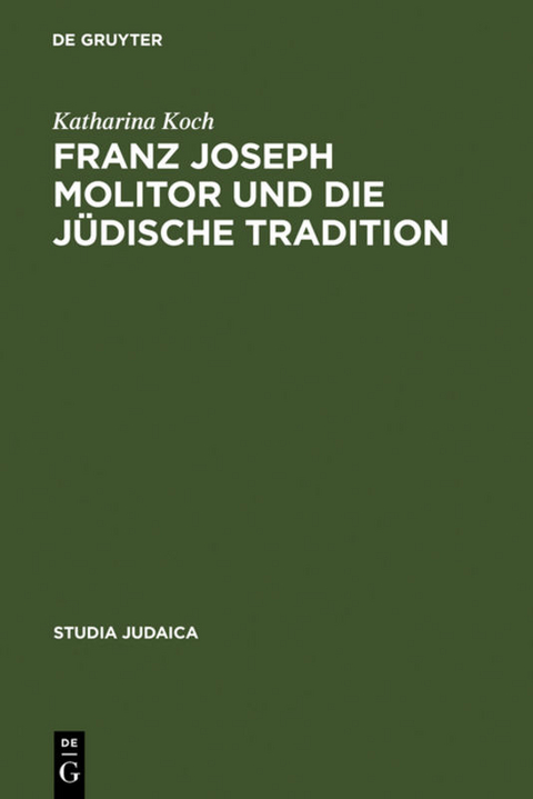 Franz Joseph Molitor und die j&uuml;dische Tradition - Katharina Koch