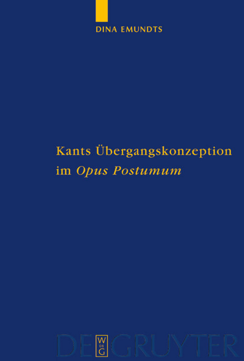 Kants &Uuml;bergangskonzeption im Opus postumum - Dina Emundts