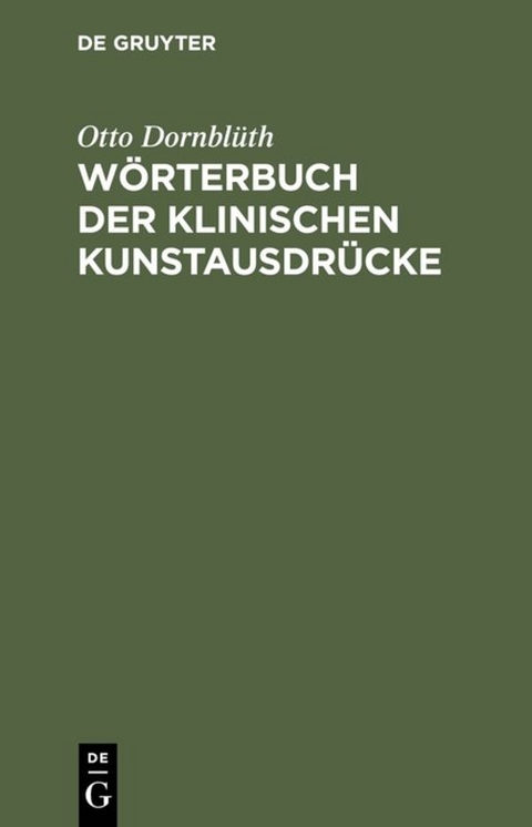 W&ouml;rterbuch der klinischen Kunstausdr&uuml;cke - Otto Dornbl&uuml;th